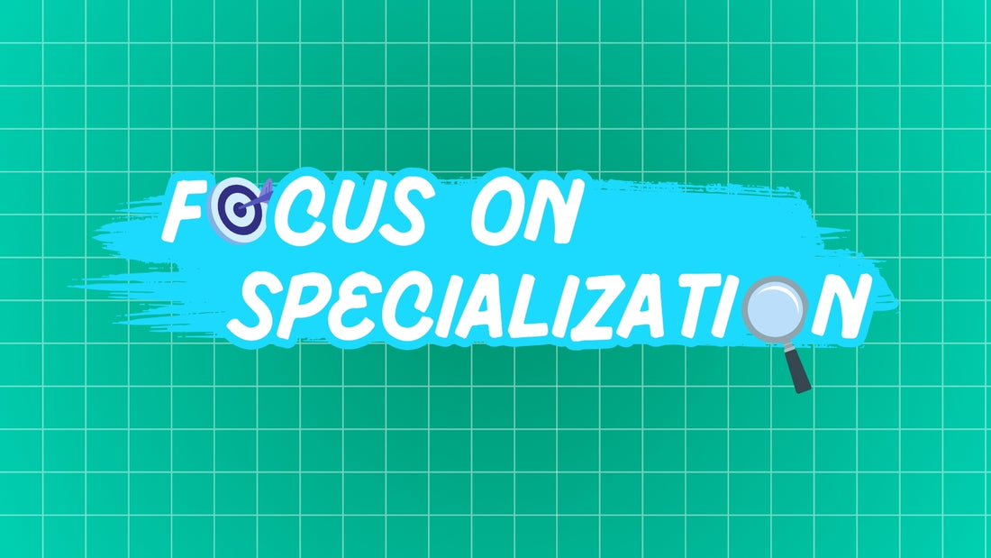 Focus on Specialization